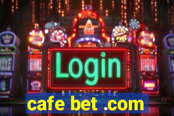 cafe bet .com